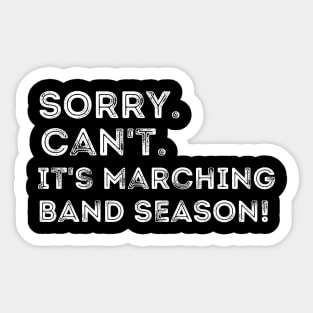 Funny Marching Band Sorry Can't It's Marching Band Season Sticker